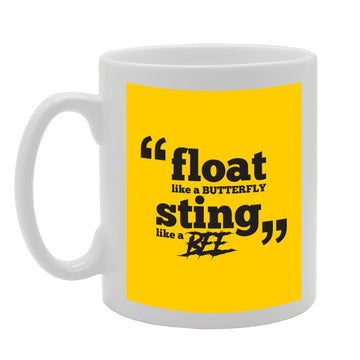 Float Like A Butterfly, Sting Like A Bee   Printed Tea Coffee Ceramic  Mg2186 - Funny Printed Coffee Mug - Great Gift Idea
