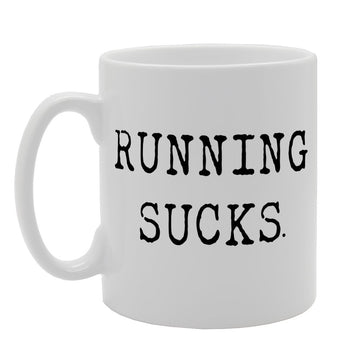 Running Sucks Joke Funny   Printed Tea Coffee Ceramic  Mg1647 - Funny Printed Coffee Mug - Great Gift Idea