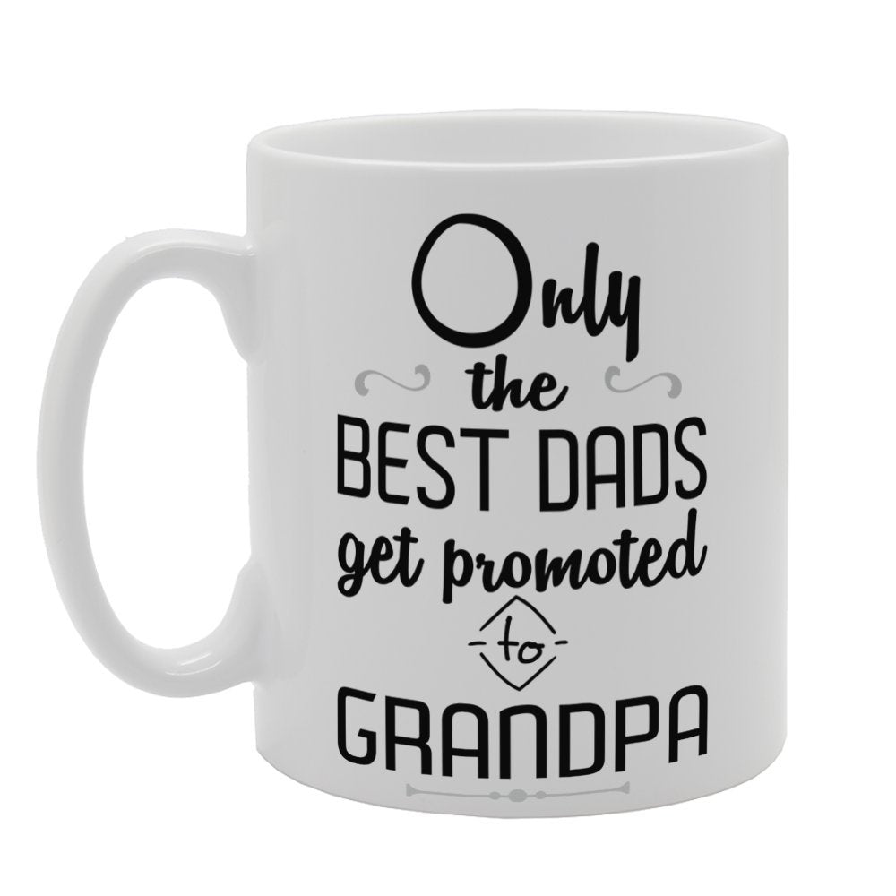 Father'S  - Only The Best Dads Get Promoted To Grandpa   Printed Tea Coffee Ceramic  Mg3771 - Funny Printed Coffee Mug - Great Gift Idea