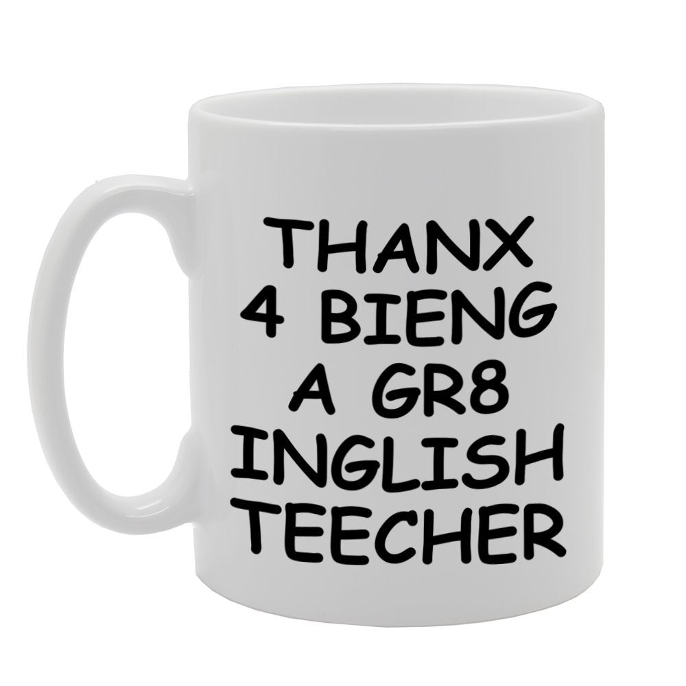 Thanx 4 Bieng A Gr8 Inglish Teecher   Printed Tea Coffee Ceramic  Mg1164 - Funny Printed Coffee Mug - Great Gift Idea