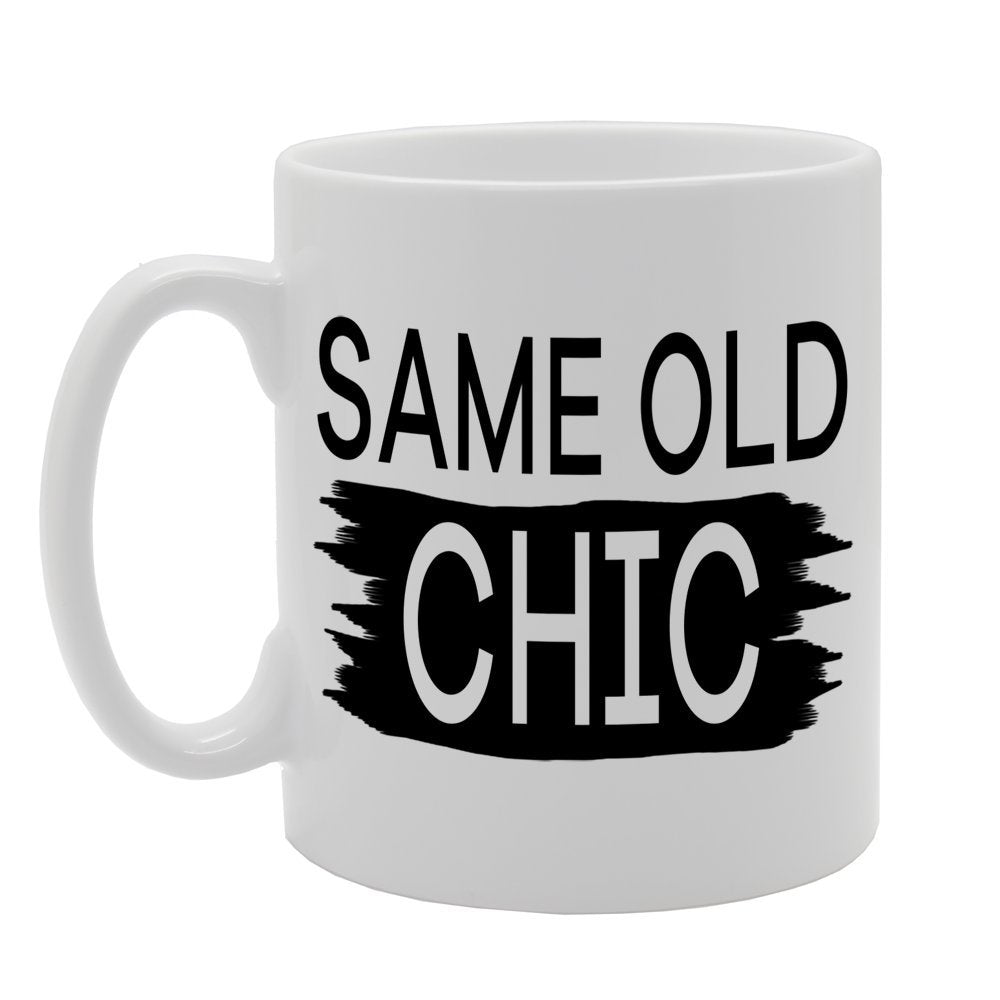 Same Old Chic   Printed Ceramic Tea Coffee  Mg079 - Funny Printed Coffee Mug - Great Gift Idea