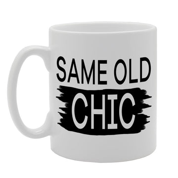 Same Old Chic   Printed Ceramic Tea Coffee  Mg079 - Funny Printed Coffee Mug - Great Gift Idea