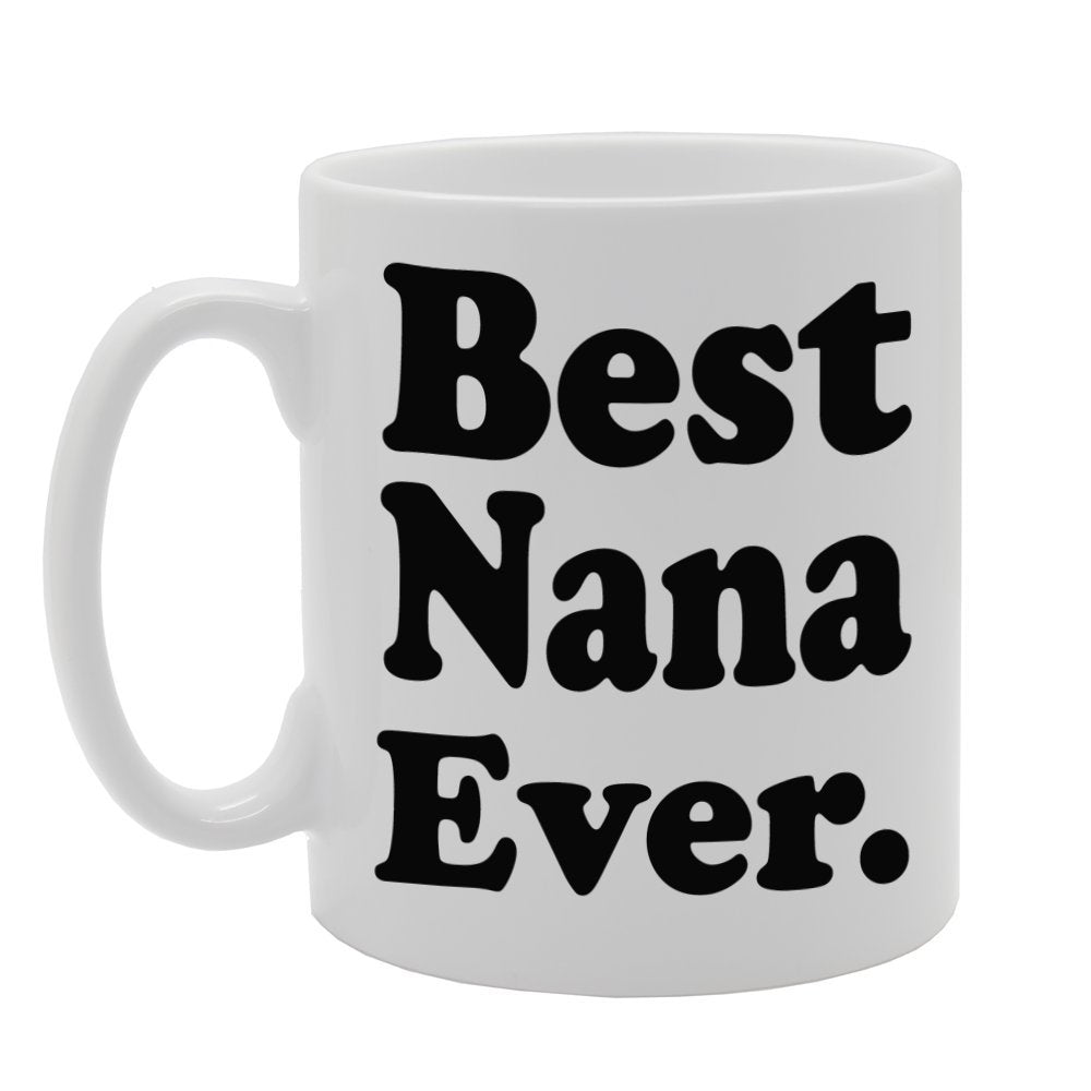 Best Nana Ever   Printed Tea Coffee Ceramic  Mg607 - Funny Printed Coffee Mug - Great Gift Idea