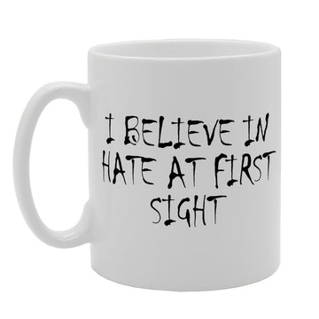 I Believe In Hate At First Sight   Printed Tea Coffee Ceramic  Mg1524 - Funny Printed Coffee Mug - Great Gift Idea
