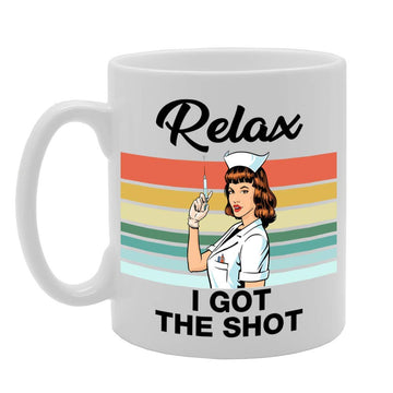 Relax I Got The Shot Nurse Doctor Vaccine   Printed Tea Coffee Ceramic  Mg4783 - Funny Printed Coffee Mug - Great Gift Idea