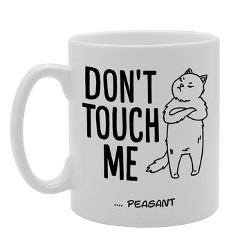 Dont Touch Me Peasant   Printed Tea Coffee Ceramic  Mg5222 - Funny Printed Coffee Mug - Great Gift Idea