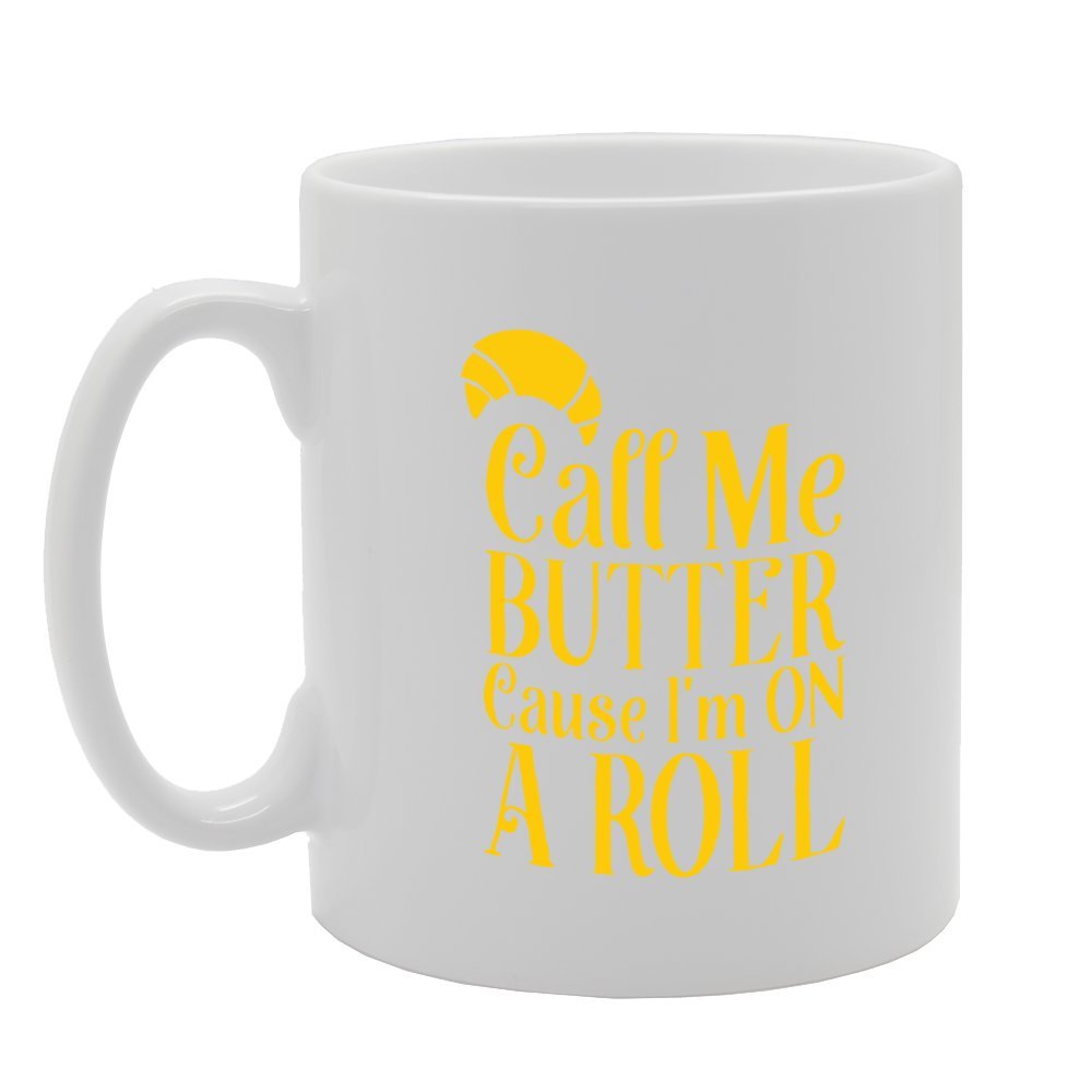 Call Me Butter Cause I'M On Roll   Printed Tea Coffee Ceramic  Mg3988 - Funny Printed Coffee Mug - Great Gift Idea