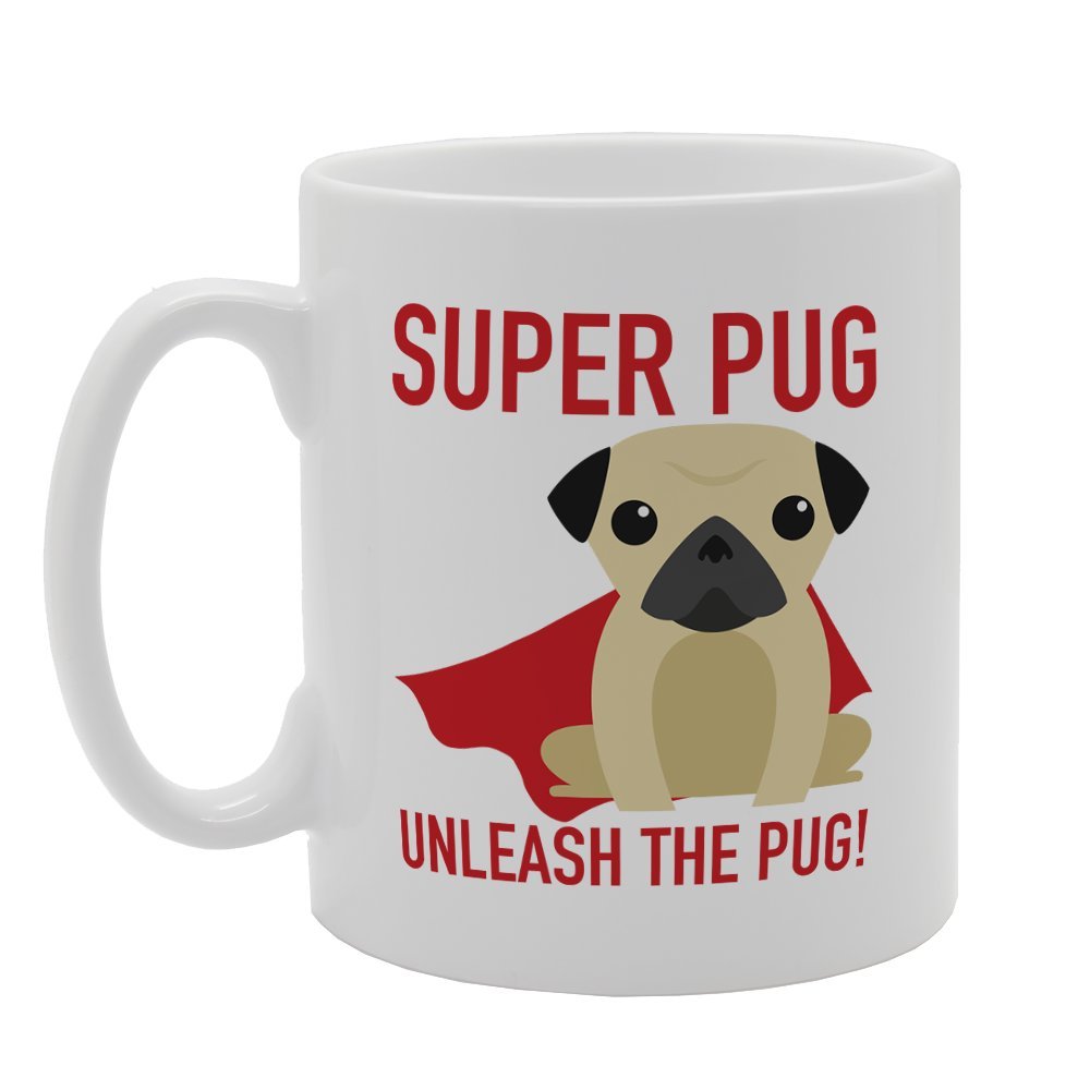 Super Pug Unleash The Pug   Printed Tea Coffee Ceramic  Mg2521 - Funny Printed Coffee Mug - Great Gift Idea