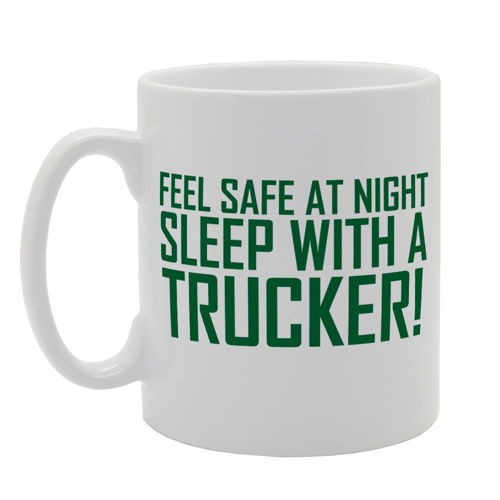 Feel Safe At Night Sleep With A Trucker   Printed Tea Coffee Ceramic  Mg1821 - Funny Printed Coffee Mug - Great Gift Idea