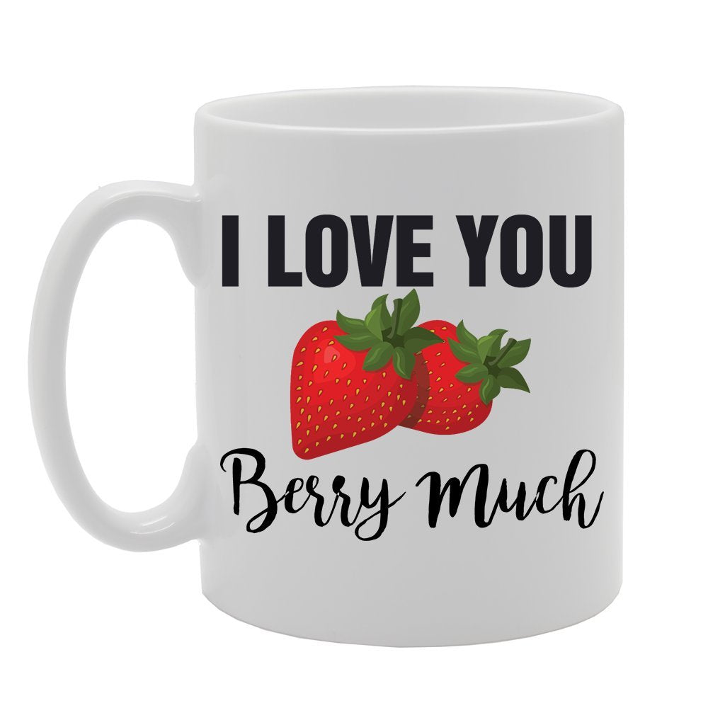 I Love You Berry Much   Printed Tea Coffee Ceramic  Mg4181 - Funny Printed Coffee Mug - Great Gift Idea