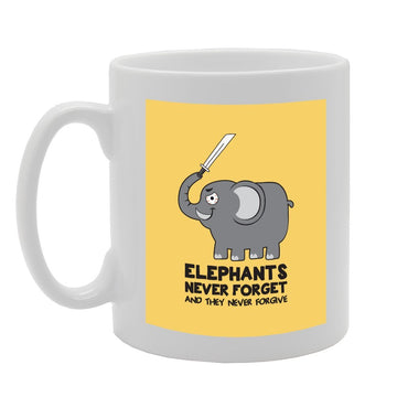 Elephants Never Forgets And They Never Forgive   Printed Tea Coffee Ceramic  Mg2284 - Funny Printed Coffee Mug - Great Gift Idea