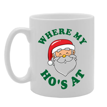 Where My Ho'S At   Printed Tea Coffee Ceramic  Mg4599 - Funny Printed Coffee Mug - Great Gift Idea