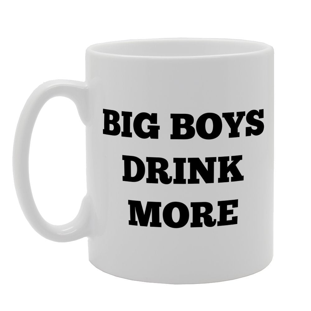 Big Boys Drink More   Printed Tea Coffee Ceramic  Mg1878 - Funny Printed Coffee Mug - Great Gift Idea