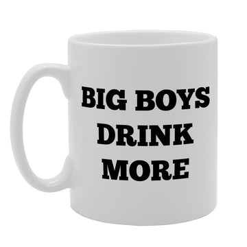 Big Boys Drink More   Printed Tea Coffee Ceramic  Mg1878 - Funny Printed Coffee Mug - Great Gift Idea