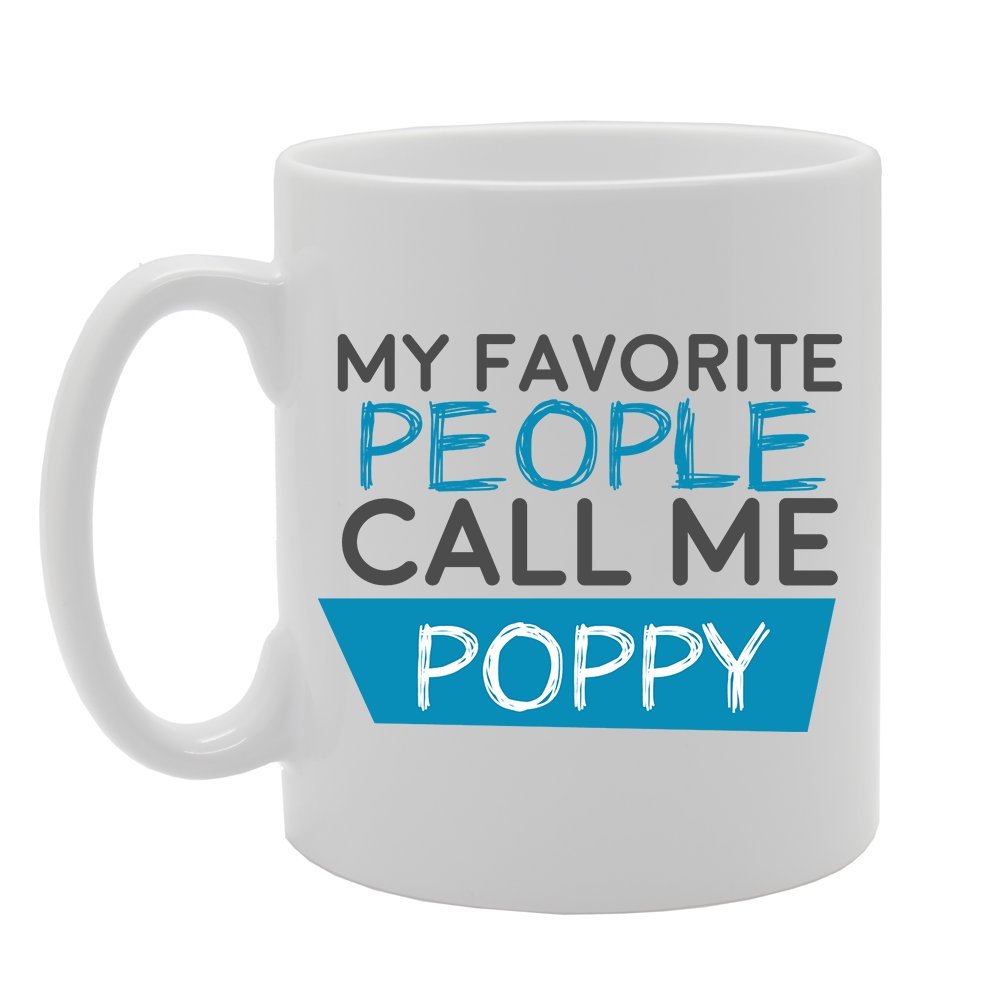 My Favorite People Call Me Poppy   Printed Tea Coffee Ceramic  Mg2930 - Funny Printed Coffee Mug - Great Gift Idea