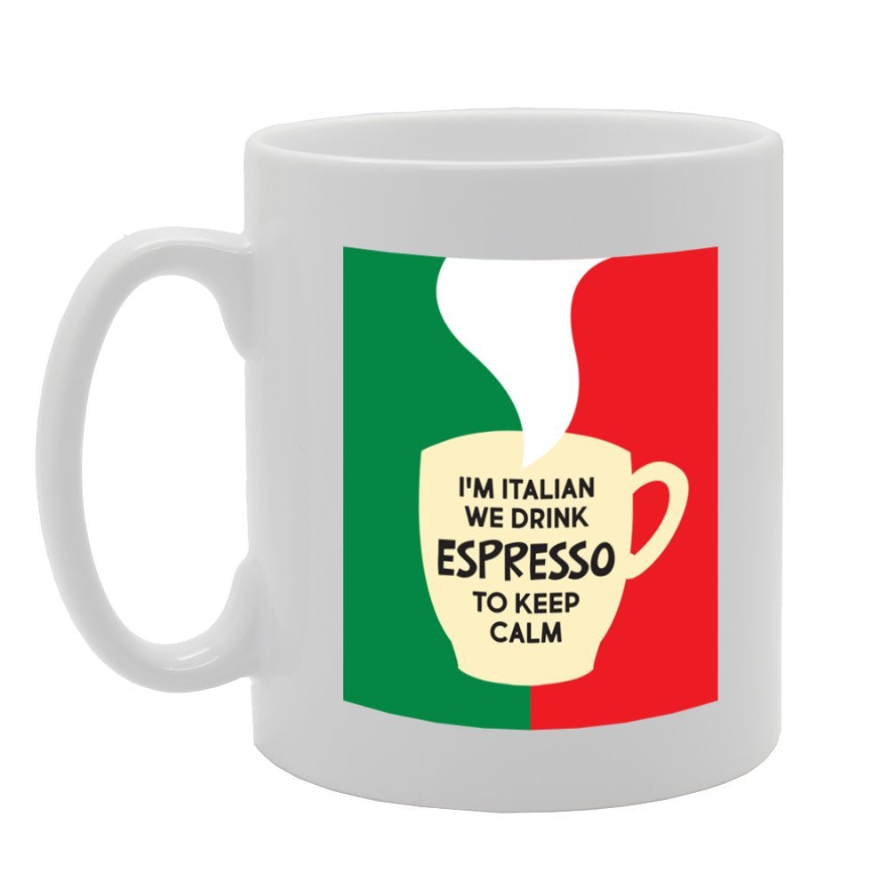 I'M Italian We Drink Espresso To Keep Calm   Printed Tea Coffee Ceramic  Mg3981 - Funny Printed Coffee Mug - Great Gift Idea