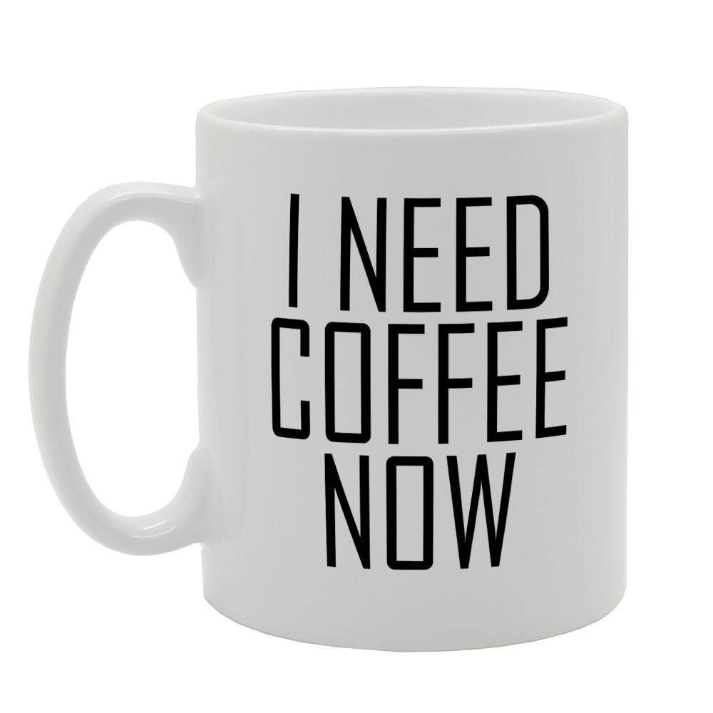 I Need Coffee Now   Printed Tea Coffee Ceramic  Mg1951 - Funny Printed Coffee Mug - Great Gift Idea