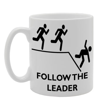 Follow The Leader/Funny   Printed Tea Coffee Ceramic  Mg228 - Funny Printed Coffee Mug - Great Gift Idea