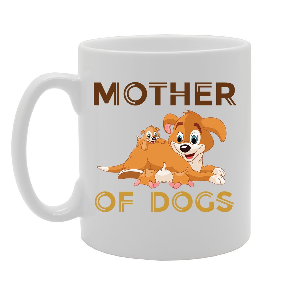 Mother Of Dogs   Printed Tea Coffee Ceramic  Mg2717 - Funny Printed Coffee Mug - Great Gift Idea