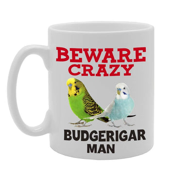 Beware Crazy Budgerigar Man   Printed Tea Coffee Ceramic  Mg4420 - Funny Printed Coffee Mug - Great Gift Idea