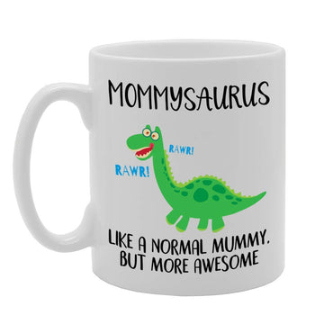 Mommysaurus Like A Normal Mummy, But More Awesome   Printed Tea Coffee Ceramic  Mg4669 - Funny Printed Coffee Mug - Great Gift Idea