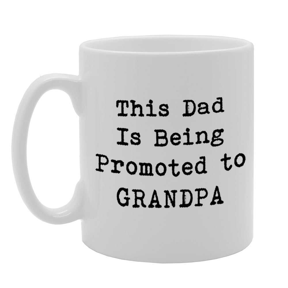 This Dad Is Being Promoted To Grandpa   Printed Tea Coffee Ceramic  Mg883 - Funny Printed Coffee Mug - Great Gift Idea