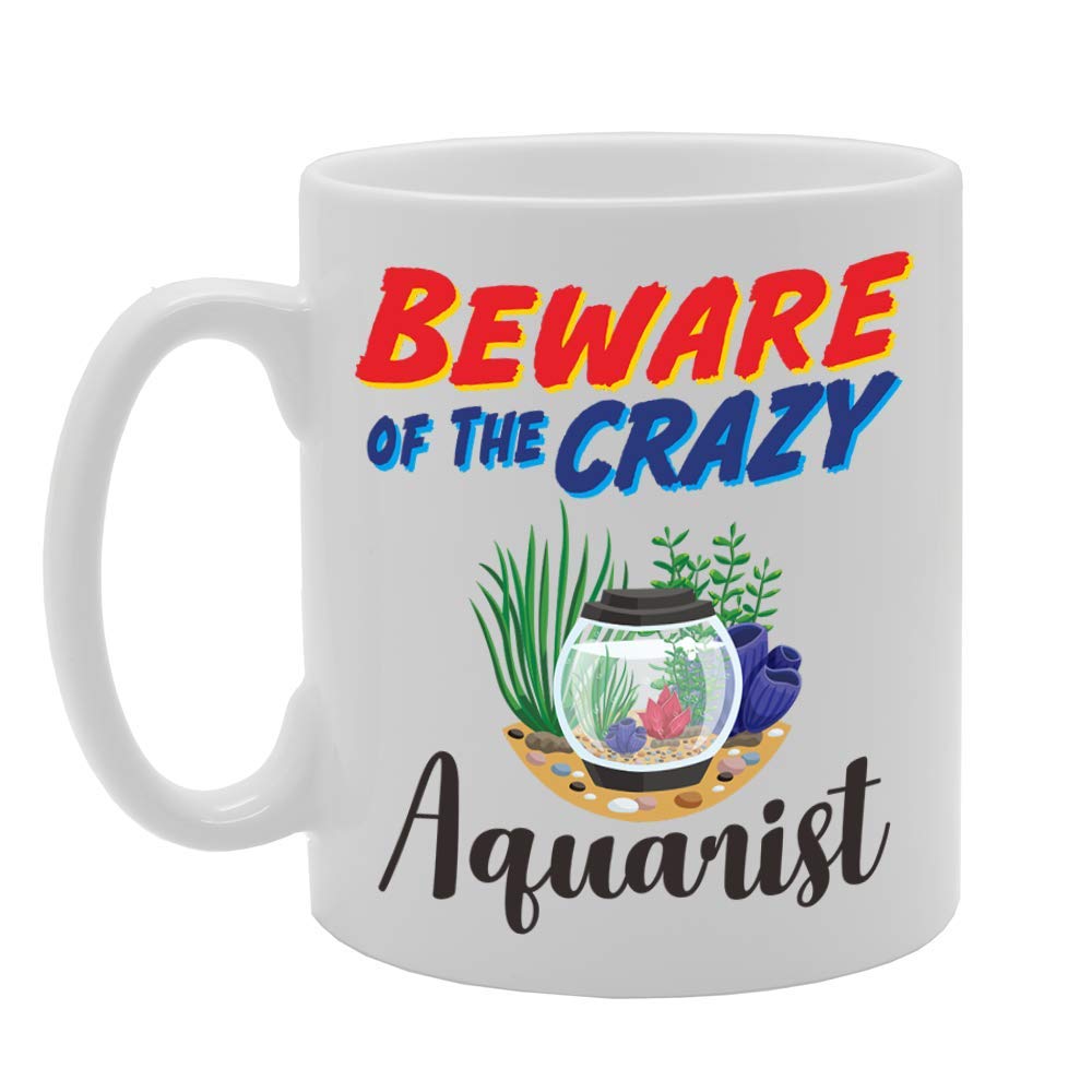 Beware Of The Crazy Aquarist   Printed Tea Coffee Ceramic  Mg5005 - Funny Printed Coffee Mug - Great Gift Idea