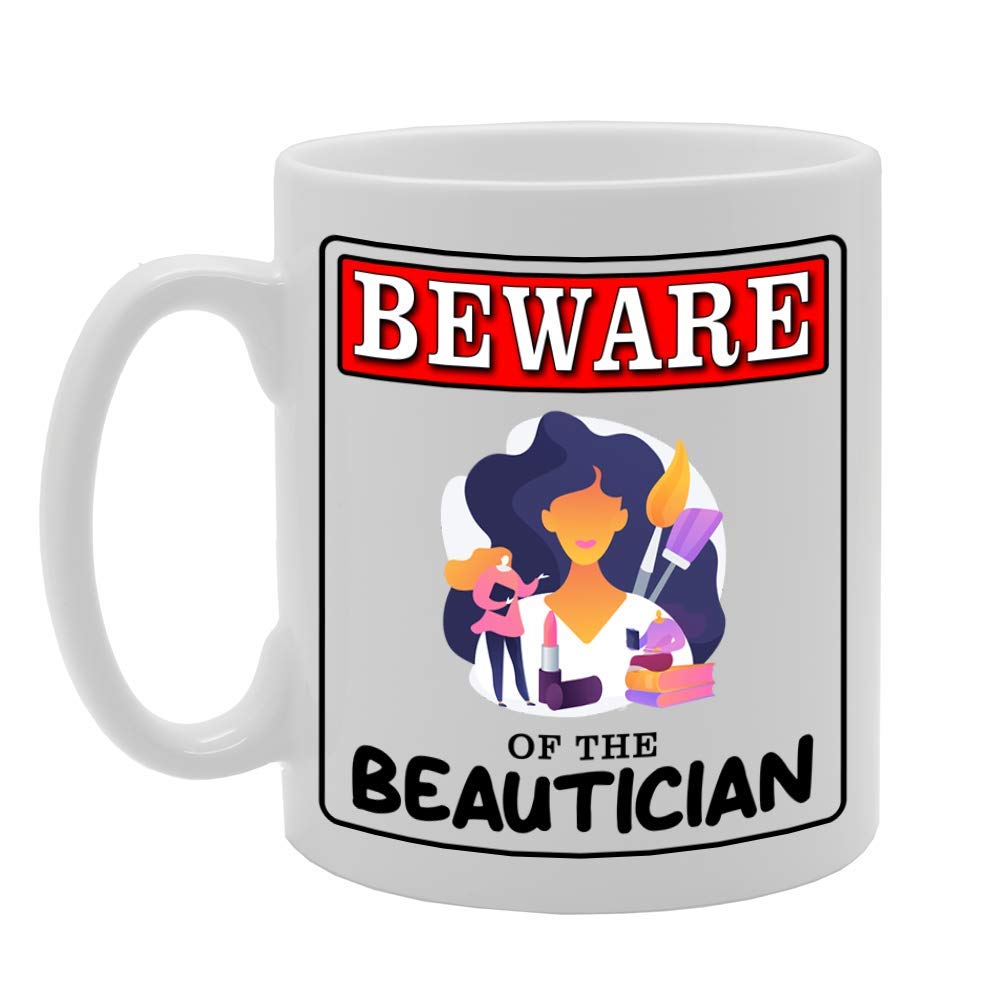 Beware Of The Beautician   Printed Tea Coffee Ceramic  Mg4974 - Funny Printed Coffee Mug - Great Gift Idea