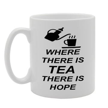 Where There Is Tea There Is Hope   Printed Tea Coffee Ceramic  Mg593 - Funny Printed Coffee Mug - Great Gift Idea