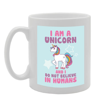 I Am A Unicorn And I Do Not Believe In Humans   Printed Tea Coffee Ceramic  Mg3066 - Funny Printed Coffee Mug - Great Gift Idea