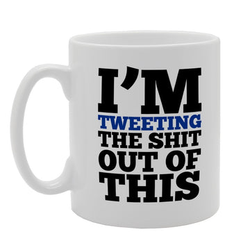I'M Tweeting The Shit Out Of This   Printed Tea Coffee Ceramic  Mg2548 - Funny Printed Coffee Mug - Great Gift Idea