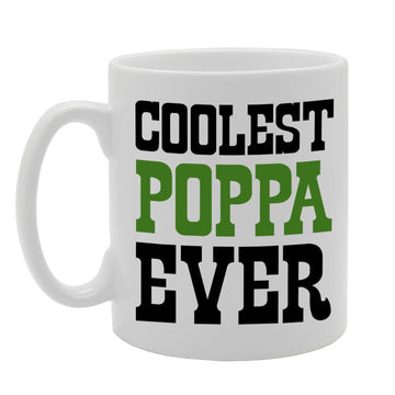 Coolest Poppa Ever   Printed Tea Coffee Ceramic  Mg311 - Funny Printed Coffee Mug - Great Gift Idea