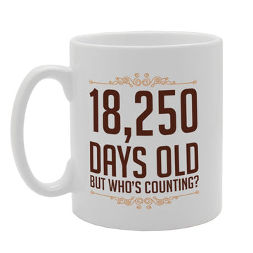 18250 Days Old But Who'S Counting?   Printed Tea Coffee Ceramic  Mg3299 - Funny Printed Coffee Mug - Great Gift Idea