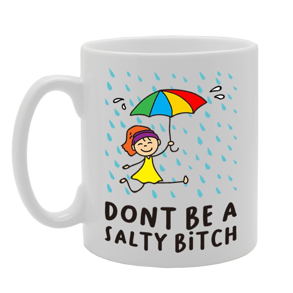 Dont Be A Salty Bitch   Printed Tea Coffee Cermic  Mg4221 - Funny Printed Coffee Mug - Great Gift Idea