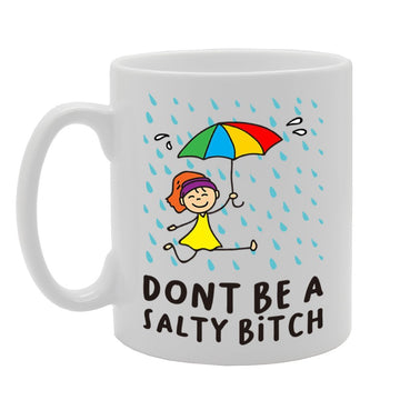 Dont Be A Salty Bitch   Printed Tea Coffee Cermic  Mg4221 - Funny Printed Coffee Mug - Great Gift Idea
