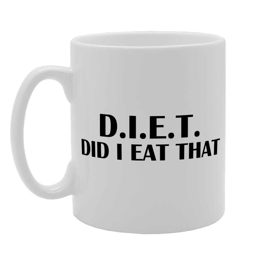 D.I.E.T Did I Eat That   Printed Tea Coffee Ceramic  Mg1451 - Funny Printed Coffee Mug - Great Gift Idea