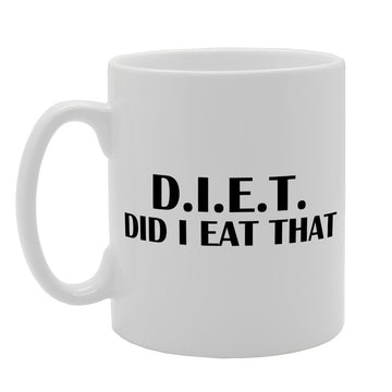 D.I.E.T Did I Eat That   Printed Tea Coffee Ceramic  Mg1451 - Funny Printed Coffee Mug - Great Gift Idea