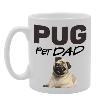 Pet Dad Pug   Printed Tea Coffee Ceramic  Mg4630 - Funny Printed Coffee Mug - Great Gift Idea