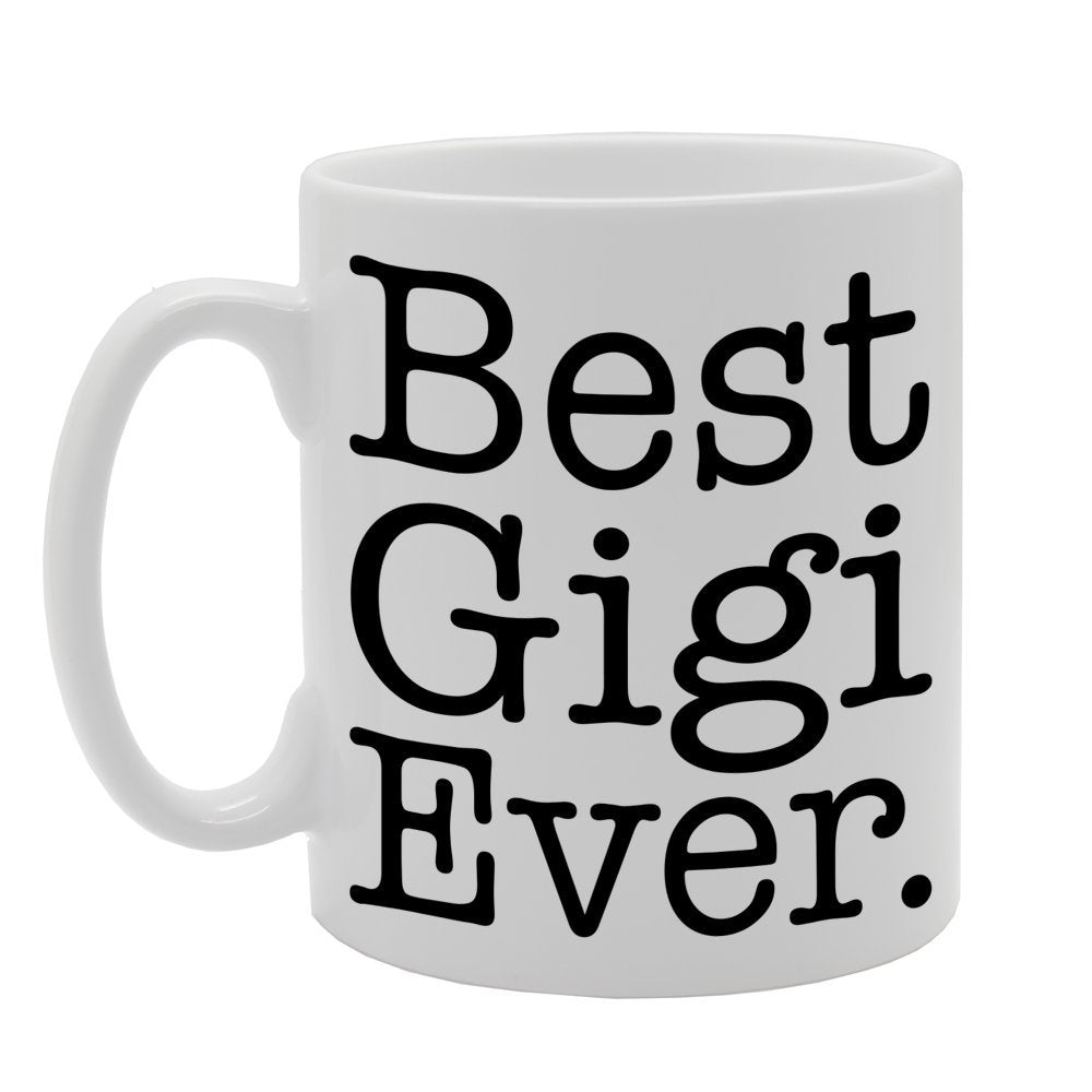 Best Gigi Ever   Printed Tea Coffee Ceramic  Mg406 - Funny Printed Coffee Mug - Great Gift Idea