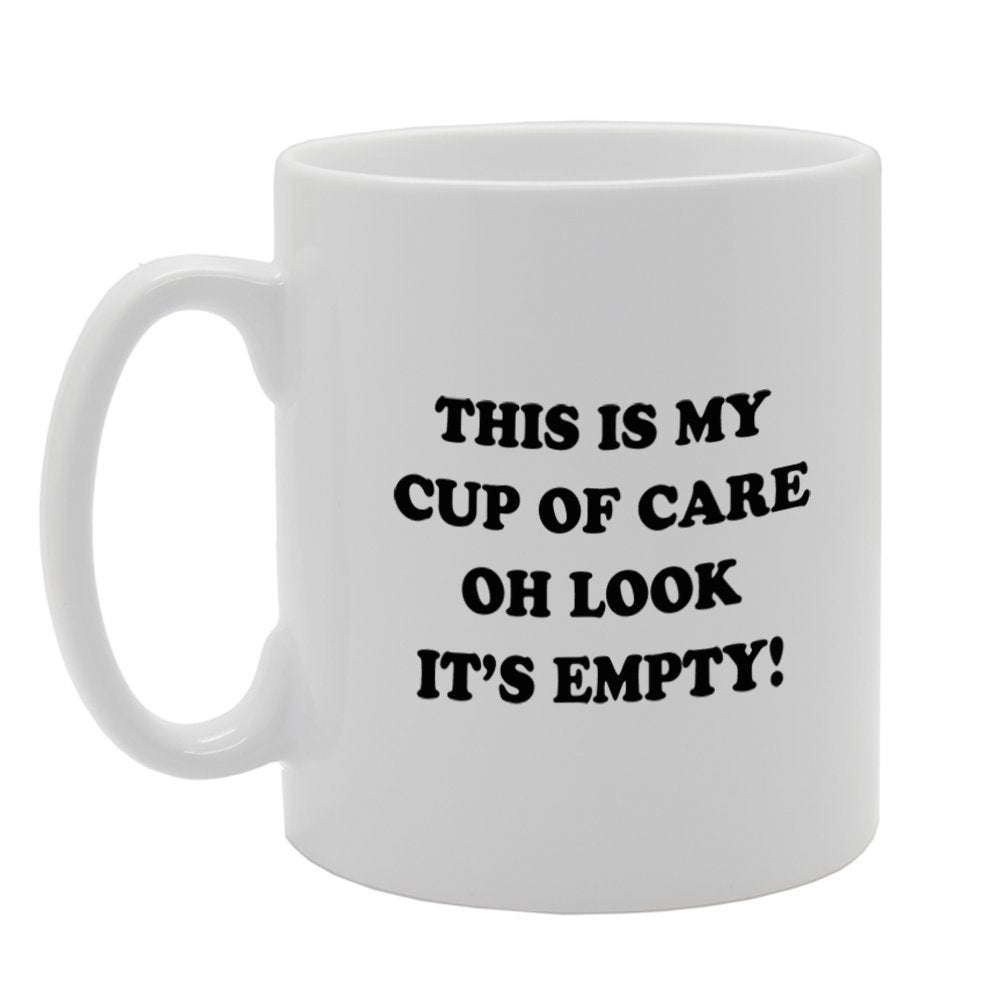 This Is My Cup Of Care, Oh Look It'S Empty!   Printed Tea Coffee Ceramic  Mg983 - Funny Printed Coffee Mug - Great Gift Idea