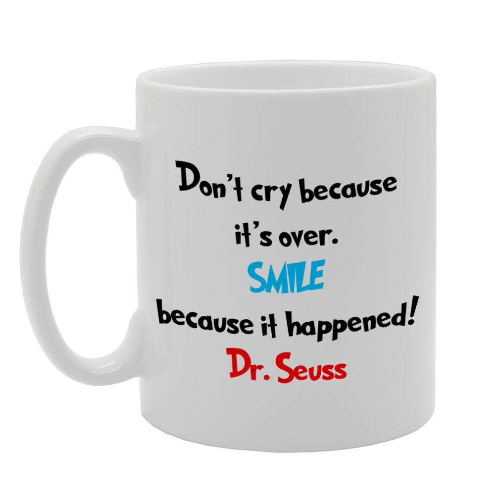 Don'T Cry Because It'S Over, Smile Because It Happened!   Printed Tea Coffee Ceramic  Mg818 - Funny Printed Coffee Mug - Great Gift Idea