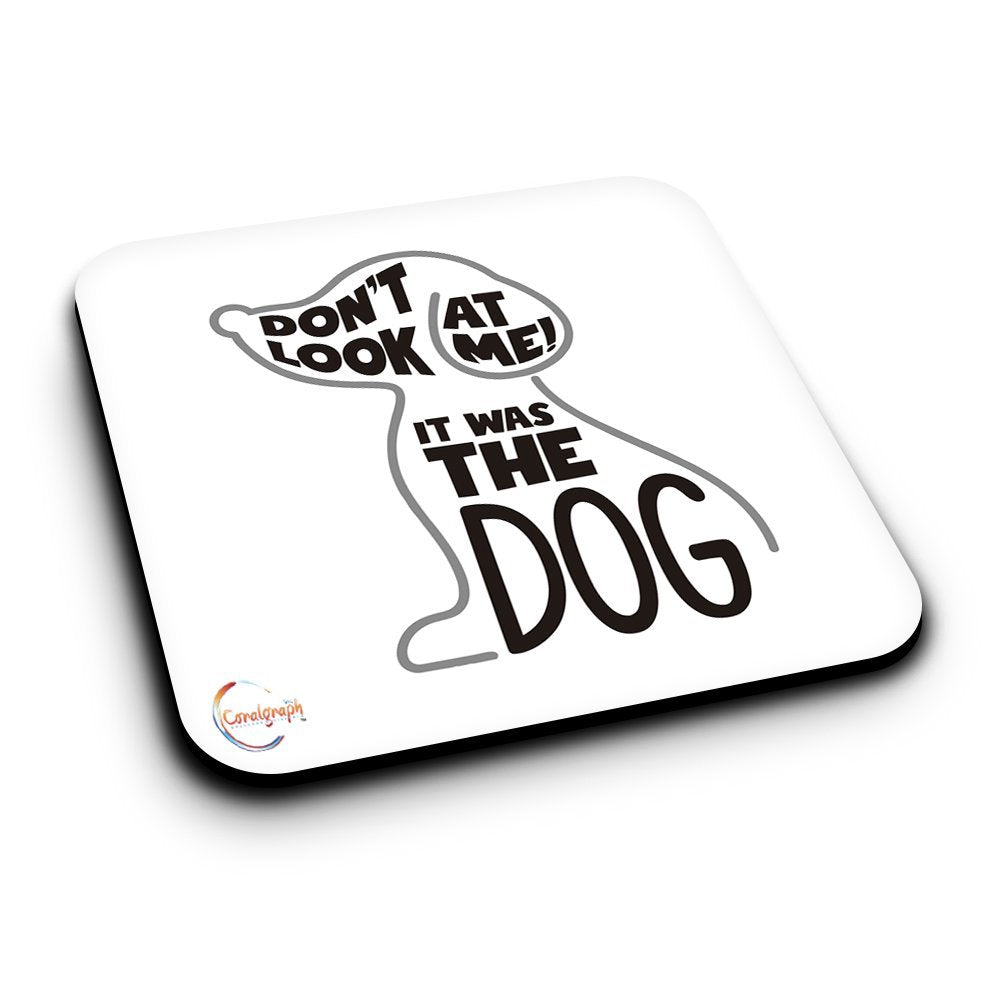 ER400 Don't Look At Me It Was The Dog Novelty Present Gift Printed MDF Wooden Coaster