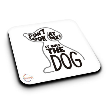 ER400 Don't Look At Me It Was The Dog Novelty Present Gift Printed MDF Wooden Coaster