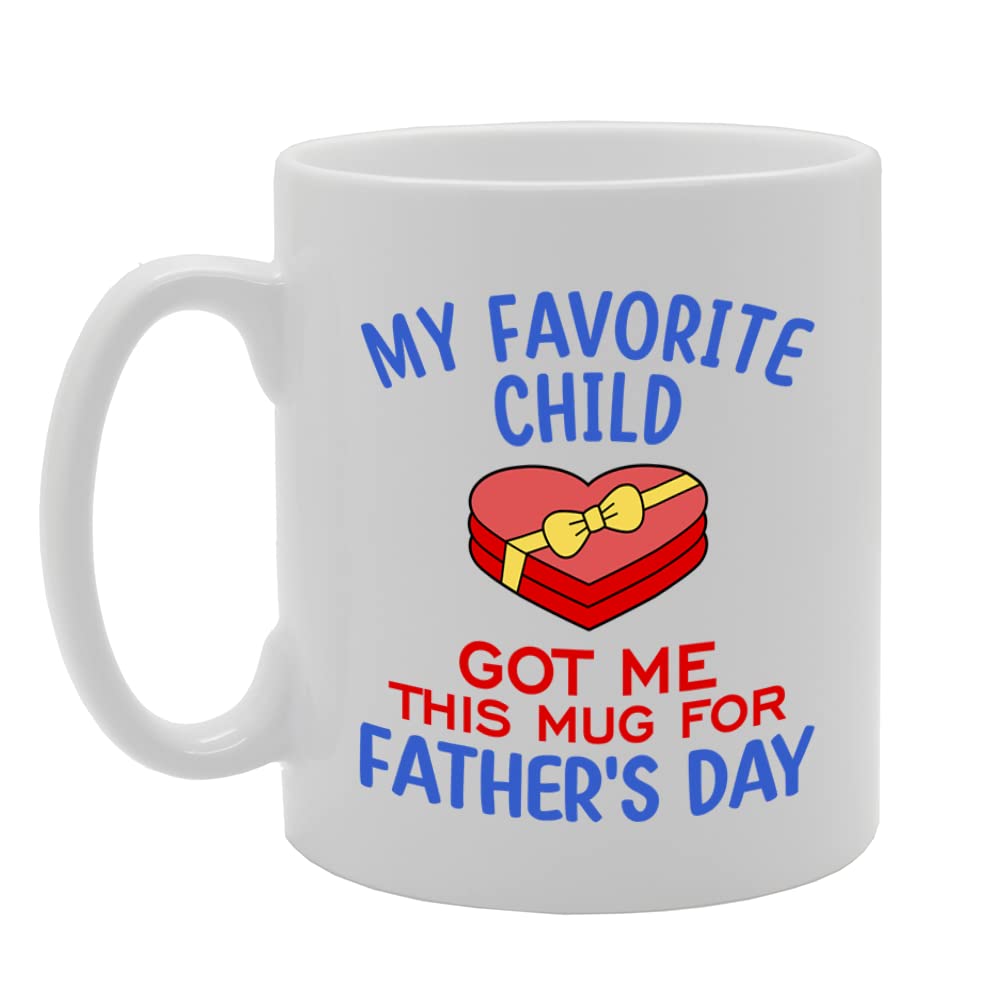 My Favorite Child Got Me Fathers Day   Printed Tea Coffee Ceramic  Mg5636 - Funny Printed Coffee Mug - Great Gift Idea