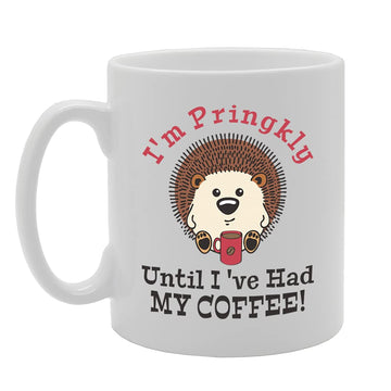 I'M Pringkly Unitl I'Ve Had My Coffee Tea   Printed Tea Coffee Ceramic  Mg5435 - Funny Printed Coffee Mug - Great Gift Idea
