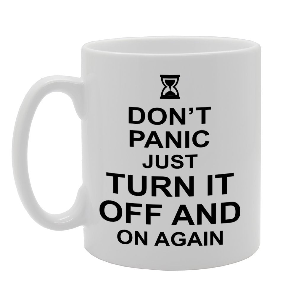 Don'T Panic Just Turn It Off And On Again   Printed Tea Coffee Ceramic  Mg1141 - Funny Printed Coffee Mug - Great Gift Idea
