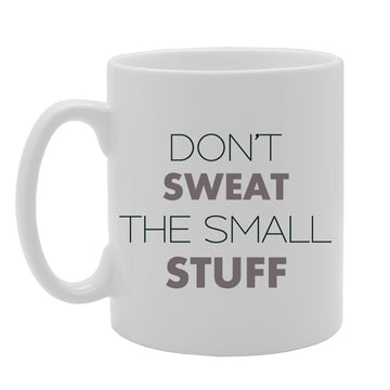 Don'T Sweat The Small Stuff   Printed Tea Coffee Ceramic  Mg2985 - Funny Printed Coffee Mug - Great Gift Idea