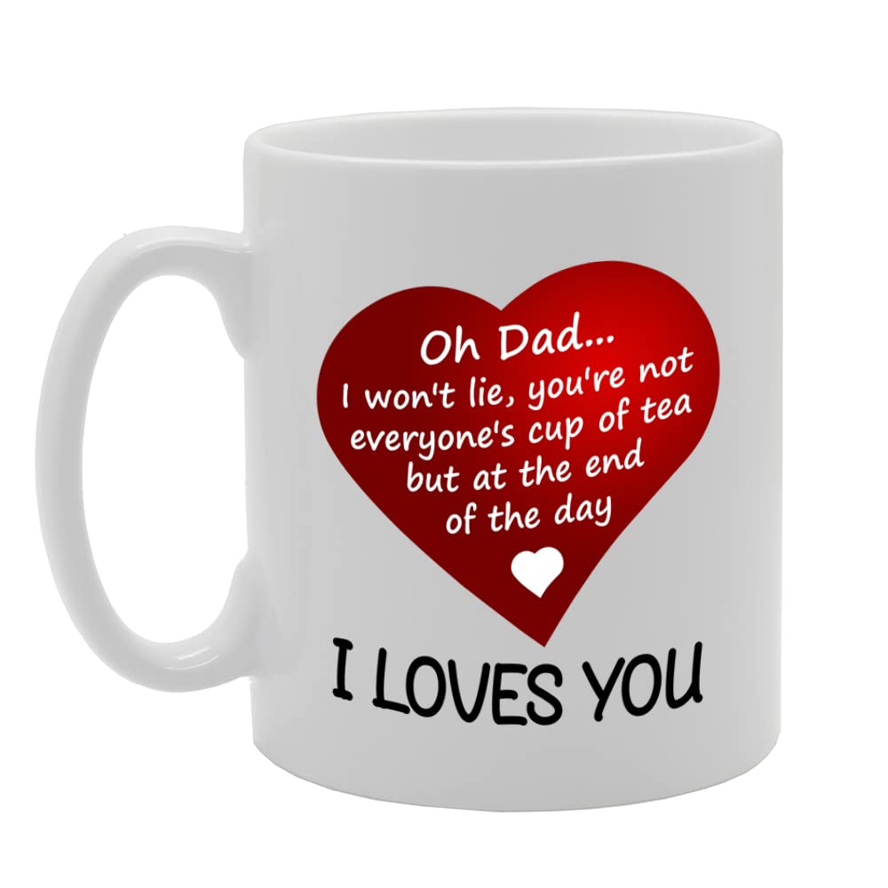 Oh Dad … I Wont'T Lie   Printed Tea Coffee Ceramic  Mg5547 - Funny Printed Coffee Mug - Great Gift Idea