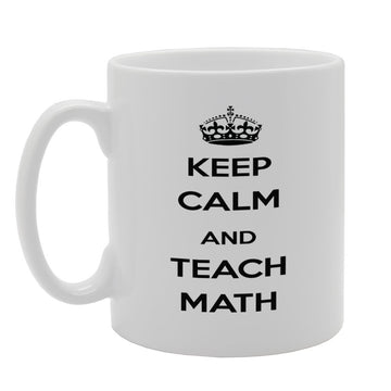 Keep Calm And Teach Math   Printed Tea Coffee Ceramic  Mg852 - Funny Printed Coffee Mug - Great Gift Idea