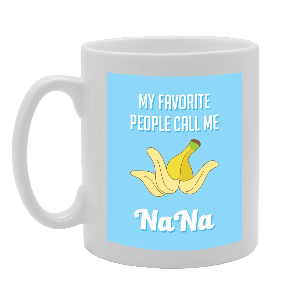 My Favourate People Call Me Nana   Printed Tea Coffee Ceramic  Mg3094 - Funny Printed Coffee Mug - Great Gift Idea